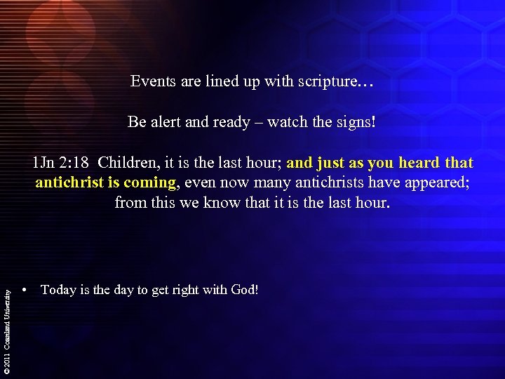 Events are lined up with scripture… Be alert and ready – watch the signs!