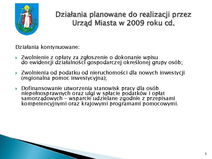 Działania planowane do realizacji przez Urząd Miasta w 2009 roku cd. Działania kontynuowane: Zwolnienie