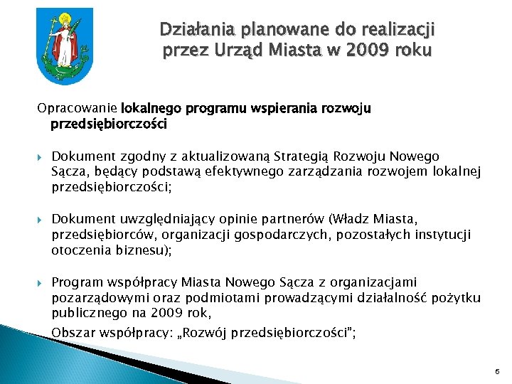 Działania planowane do realizacji przez Urząd Miasta w 2009 roku Opracowanie lokalnego programu wspierania