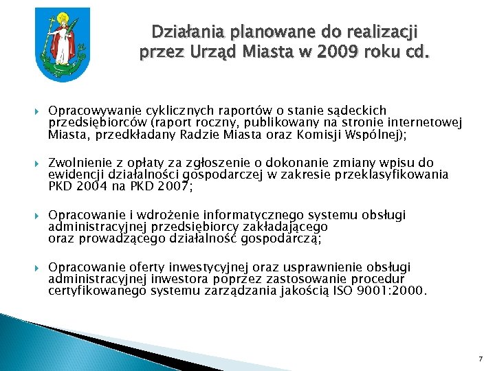 Działania planowane do realizacji przez Urząd Miasta w 2009 roku cd. Opracowywanie cyklicznych raportów