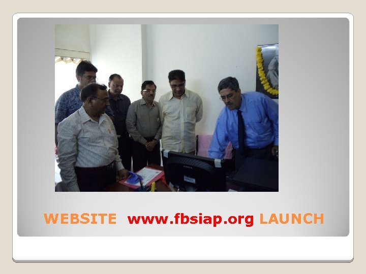 WEBSITE www. fbsiap. org LAUNCH 