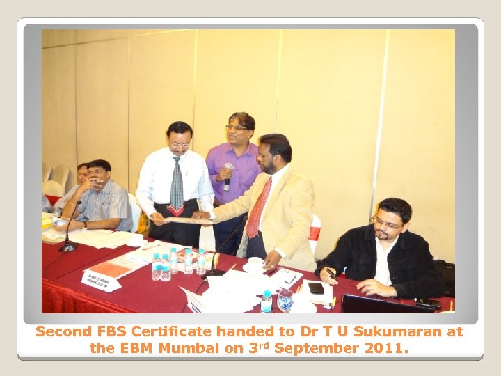 Second FBS Certificate handed to Dr T U Sukumaran at the EBM Mumbai on