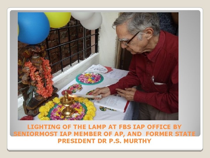 LIGHTING OF THE LAMP AT FBS IAP OFFICE BY SENIORMOST IAP MEMBER OF AP,