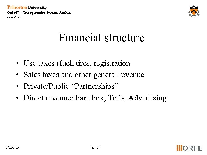 Orf 467 – Transportation Systems Analysis Fall 2005 Financial structure • • 9/26/2005 Use