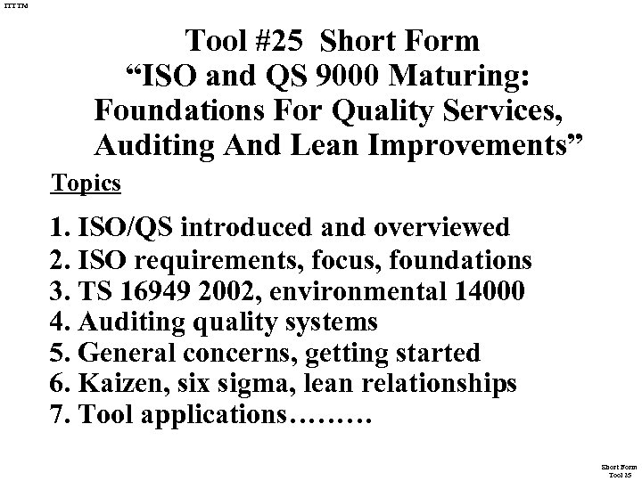 ITTTM Tool #25 Short Form “ISO and QS 9000 Maturing: Foundations For Quality Services,