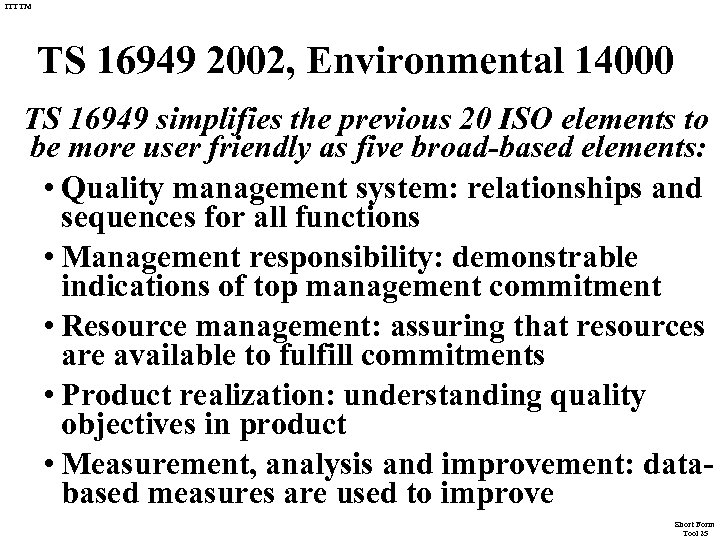ITTTM TS 16949 2002, Environmental 14000 TS 16949 simplifies the previous 20 ISO elements