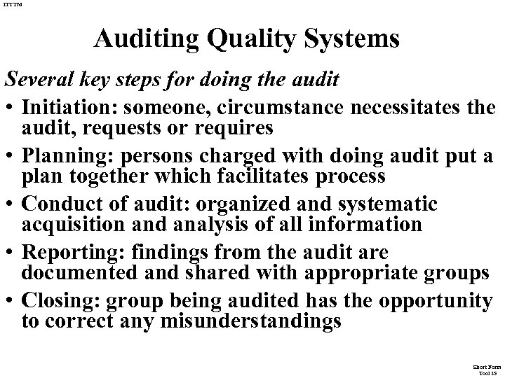 ITTTM Auditing Quality Systems Several key steps for doing the audit • Initiation: someone,
