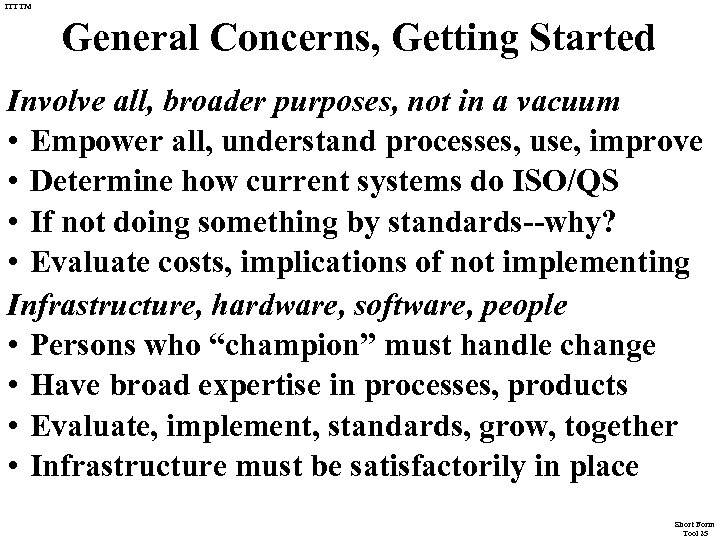 ITTTM General Concerns, Getting Started Involve all, broader purposes, not in a vacuum •
