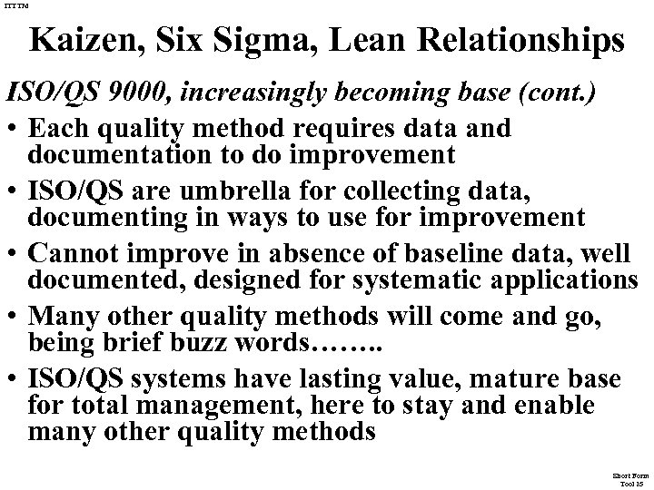 ITTTM Kaizen, Six Sigma, Lean Relationships ISO/QS 9000, increasingly becoming base (cont. ) •