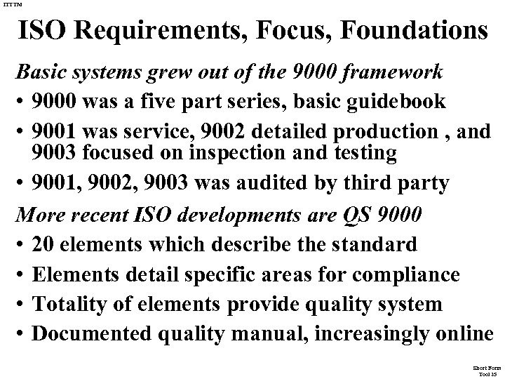 ITTTM ISO Requirements, Focus, Foundations Basic systems grew out of the 9000 framework •
