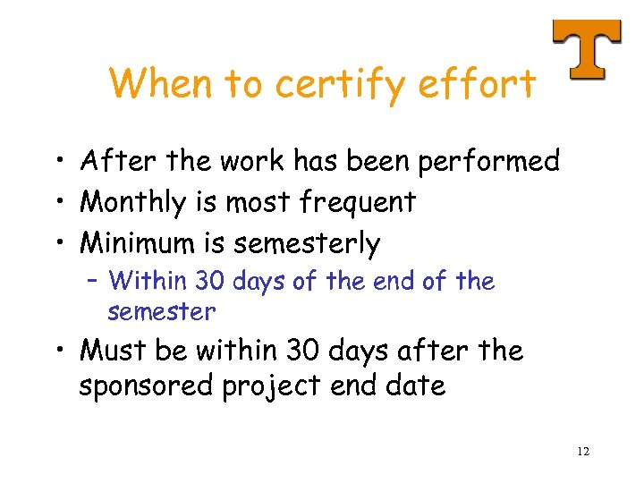 When to certify effort • After the work has been performed • Monthly is