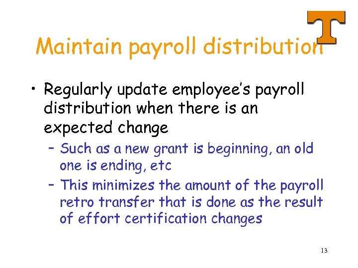 Maintain payroll distribution • Regularly update employee’s payroll distribution when there is an expected