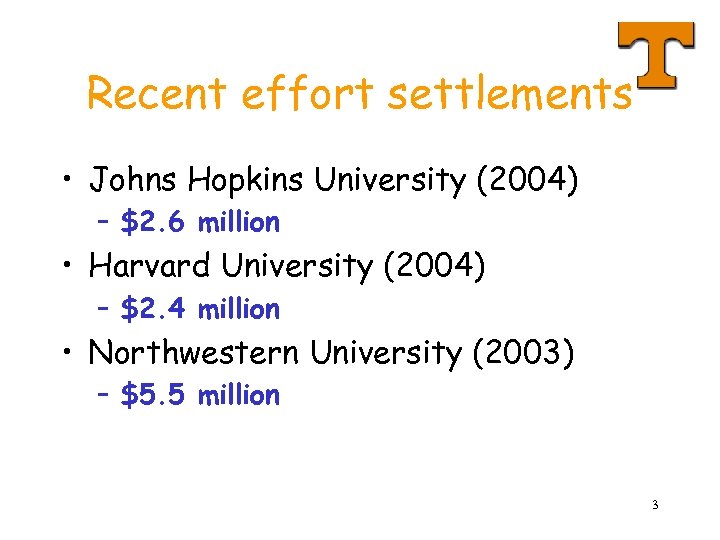 Recent effort settlements • Johns Hopkins University (2004) – $2. 6 million • Harvard