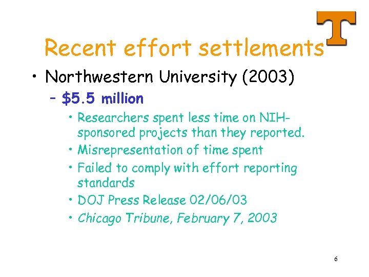 Recent effort settlements • Northwestern University (2003) – $5. 5 million • Researchers spent