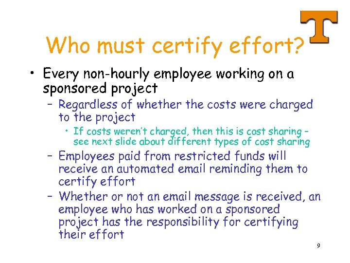 Who must certify effort? • Every non-hourly employee working on a sponsored project –