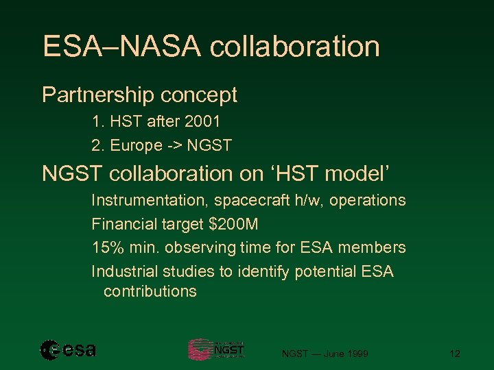 ESA–NASA collaboration Partnership concept 1. HST after 2001 2. Europe -> NGST collaboration on