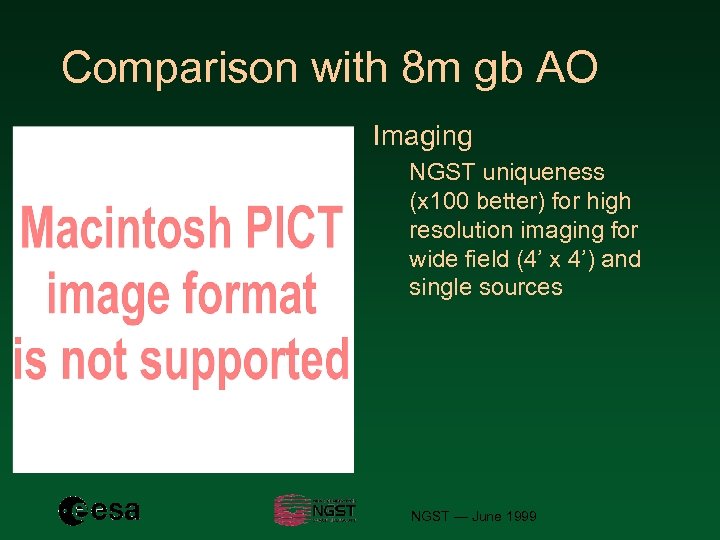 Comparison with 8 m gb AO Imaging NGST uniqueness (x 100 better) for high