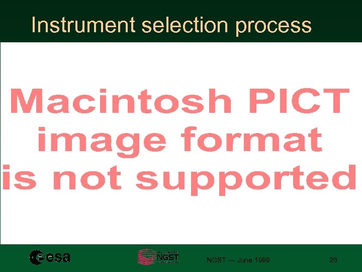 Instrument selection process NGST — June 1999 26 