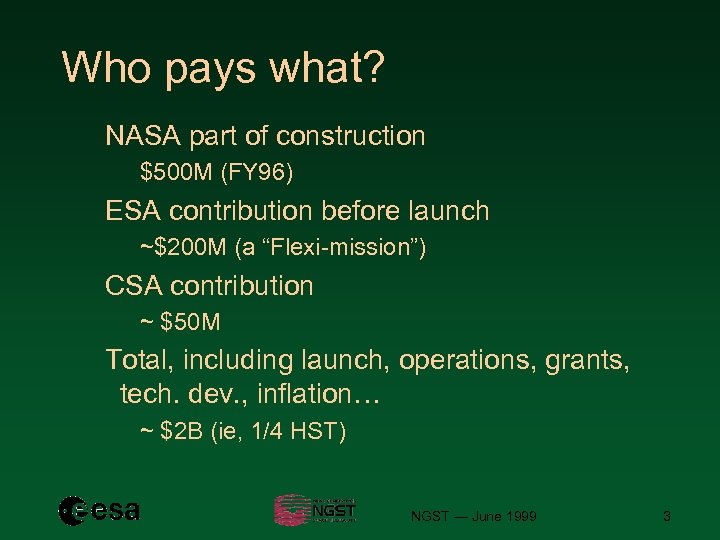 Who pays what? NASA part of construction $500 M (FY 96) ESA contribution before