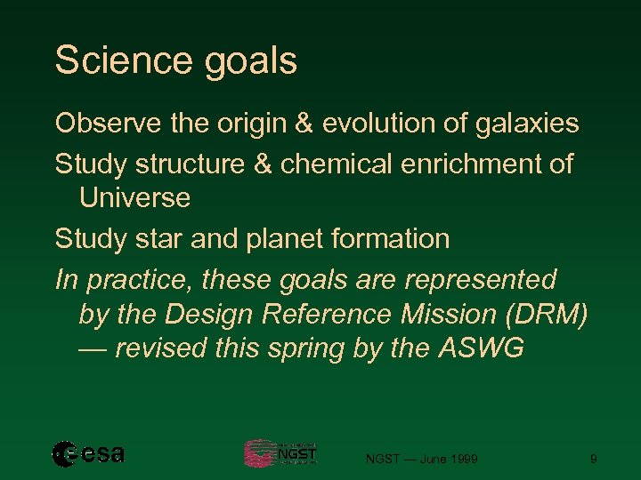 Science goals Observe the origin & evolution of galaxies Study structure & chemical enrichment