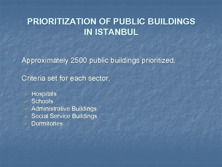 PRIORITIZATION OF PUBLIC BUILDINGS IN ISTANBUL ü Approximately 2500 public buildings prioritized, ü Criteria