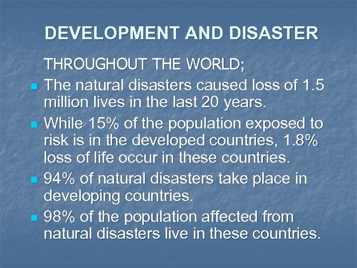 DEVELOPMENT AND DISASTER n n THROUGHOUT THE WORLD; The natural disasters caused loss of