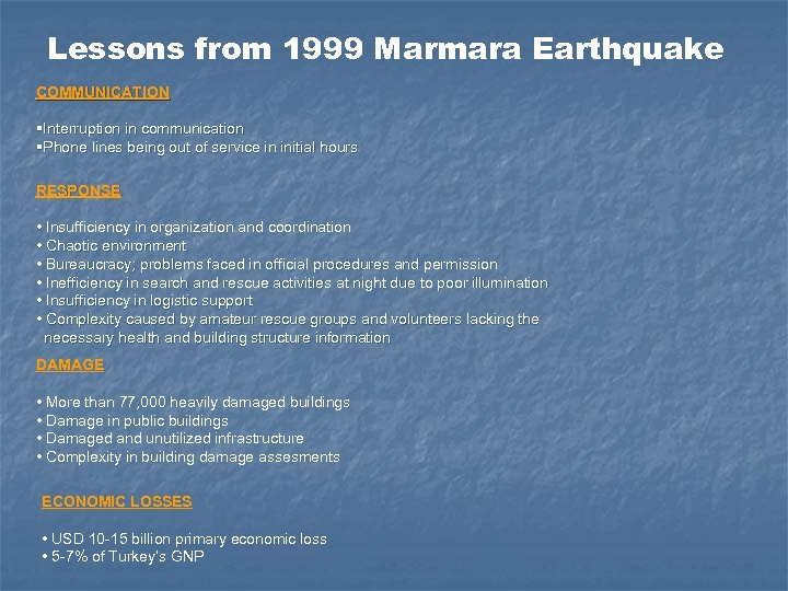 Lessons from 1999 Marmara Earthquake COMMUNICATION §Interruption in communication §Phone lines being out of