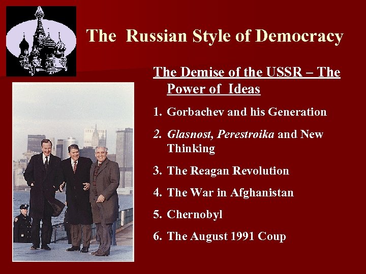 The Russian Style of Democracy The Demise of the USSR – The Power of