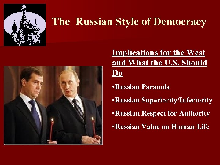 The Russian Style of Democracy Implications for the West and What the U. S.