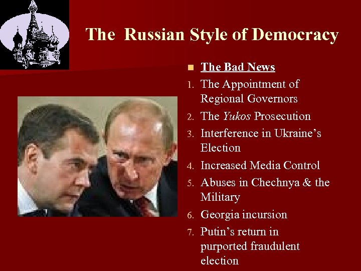 The Russian Style of Democracy n 1. 2. 3. 4. 5. 6. 7. The