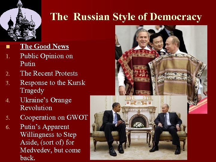 The Russian Style of Democracy n 1. 2. 3. 4. 5. 6. The Good