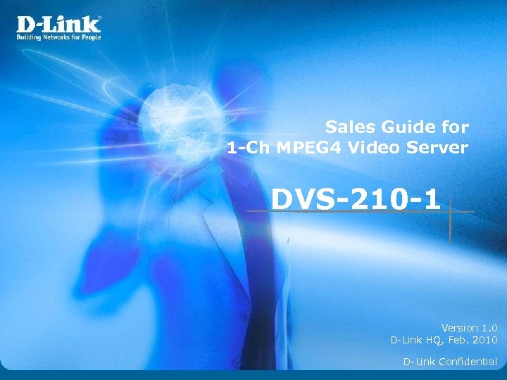 Sales Guide for 1 -Ch MPEG 4 Video Server DVS-210 -1 Version 1. 0