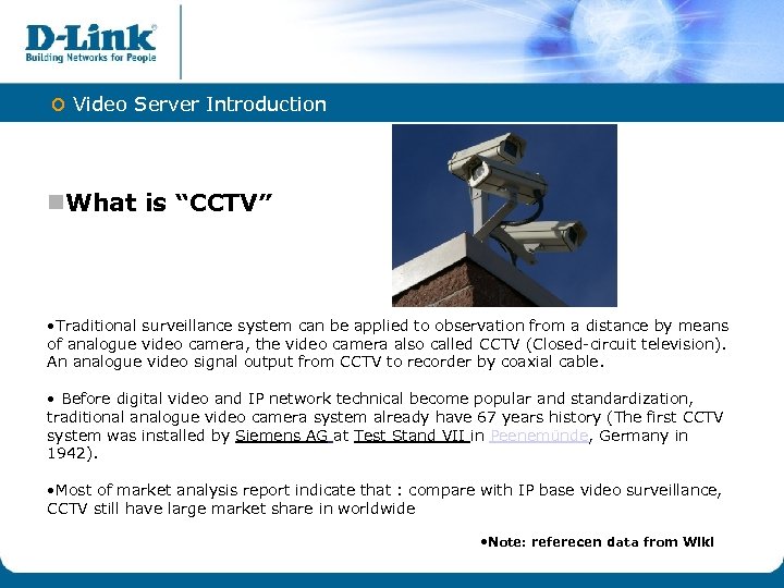 o Video Server Introduction n. What is “CCTV” • Traditional surveillance system can be