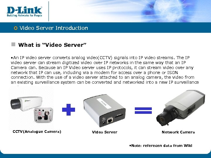 o Video Server Introduction n What is “Video Server” • An IP video server