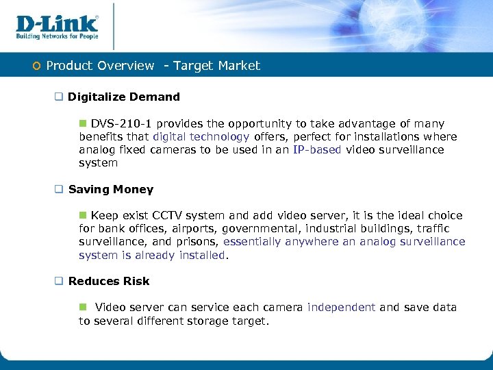 o Product Overview - Target Market q Digitalize Demand n DVS-210 -1 provides the