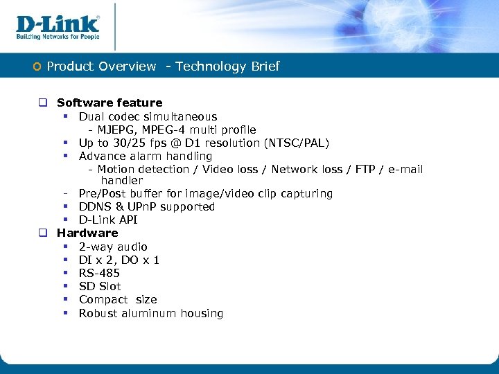 o Product Overview - Technology Brief q Software feature § Dual codec simultaneous -