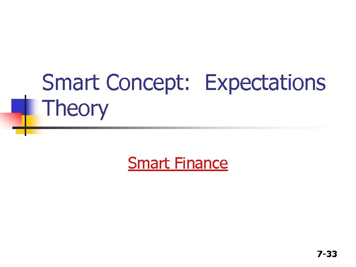 Smart Concept: Expectations Theory Smart Finance 7 -33 