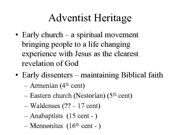 Adventist Heritage • Early church – a spiritual movement bringing people to a life
