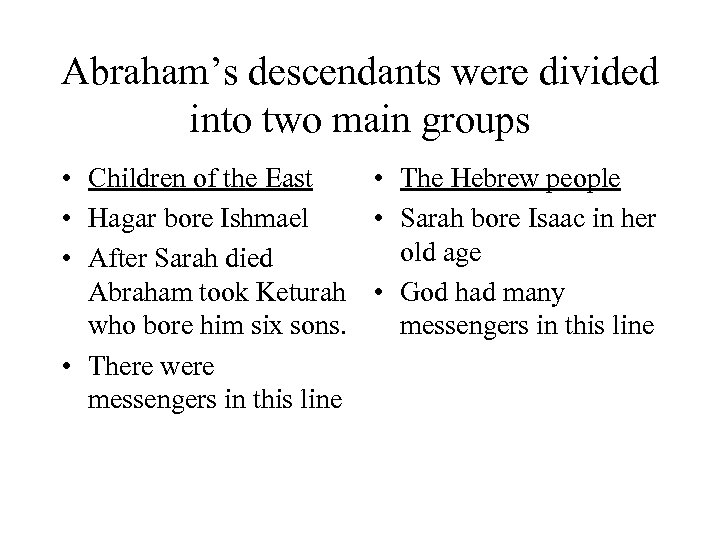 Abraham’s descendants were divided into two main groups • Children of the East •