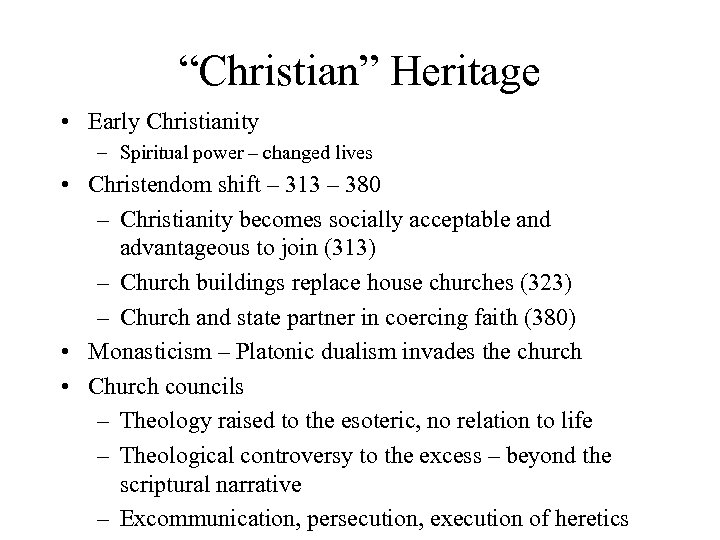 “Christian” Heritage • Early Christianity – Spiritual power – changed lives • Christendom shift