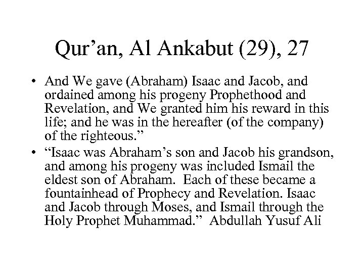 Qur’an, Al Ankabut (29), 27 • And We gave (Abraham) Isaac and Jacob, and