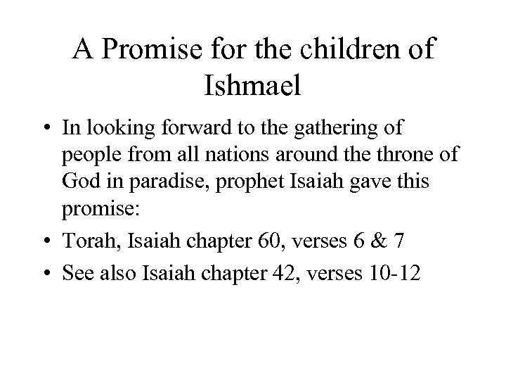 A Promise for the children of Ishmael • In looking forward to the gathering