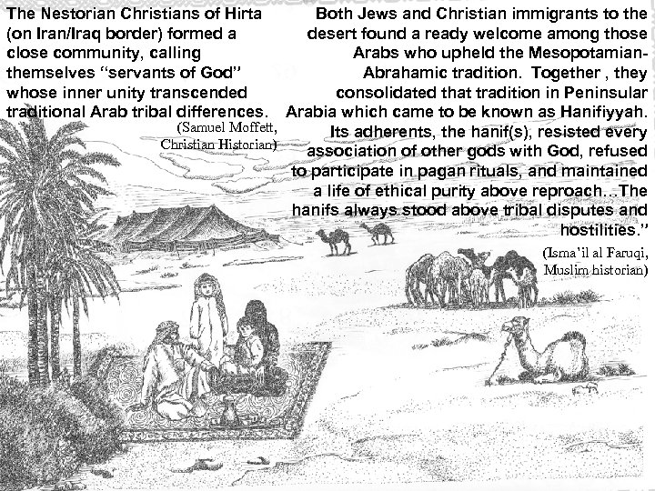The Nestorian Christians of Hirta (on Iran/Iraq border) formed a close community, calling themselves