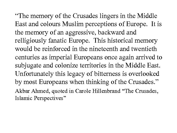 “The memory of the Crusades lingers in the Middle East and colours Muslim perceptions