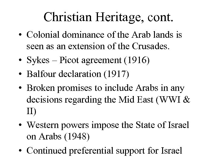 Christian Heritage, cont. • Colonial dominance of the Arab lands is seen as an