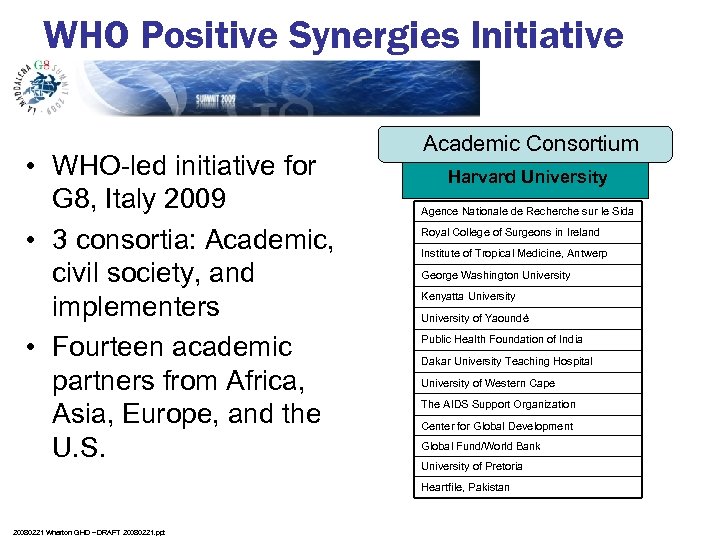 WHO Positive Synergies Initiative • WHO-led initiative for G 8, Italy 2009 • 3