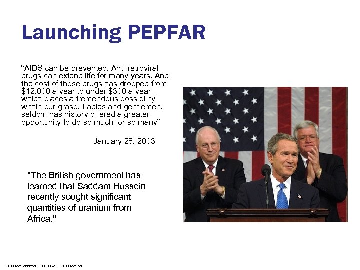 Launching PEPFAR “AIDS can be prevented. Anti-retroviral drugs can extend life for many years.