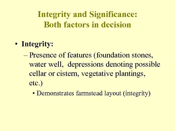 Integrity and Significance: Both factors in decision • Integrity: – Presence of features (foundation