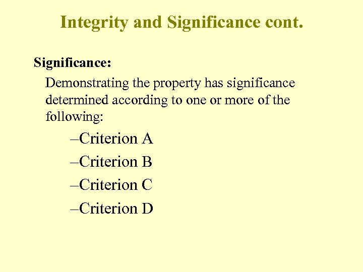 Integrity and Significance cont. Significance: Demonstrating the property has significance determined according to one