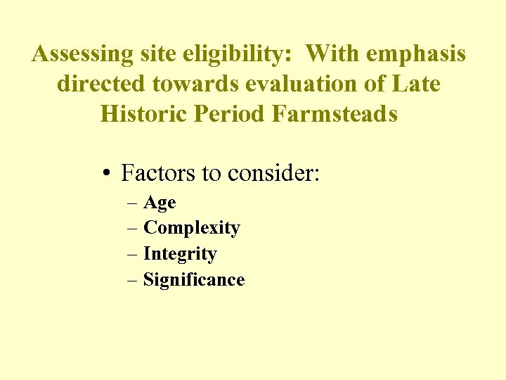 Assessing site eligibility: With emphasis directed towards evaluation of Late Historic Period Farmsteads •